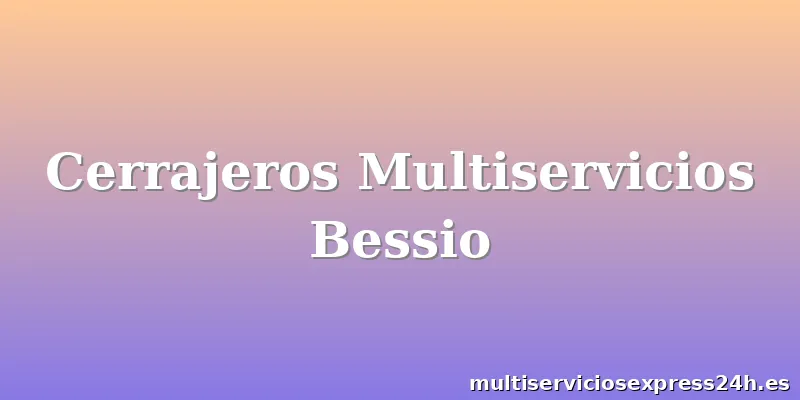 Cerrajeros Multiservicios Bessio