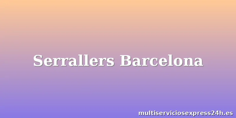 Serrallers Barcelona