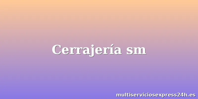 Cerrajería sm