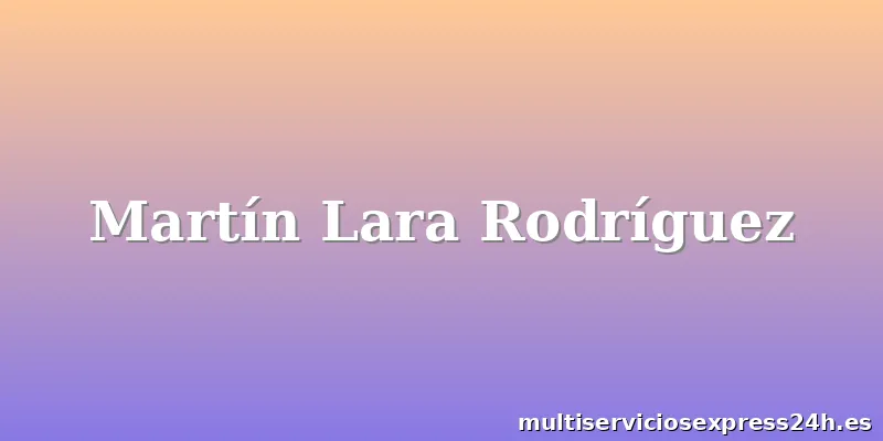 Martín Lara Rodríguez