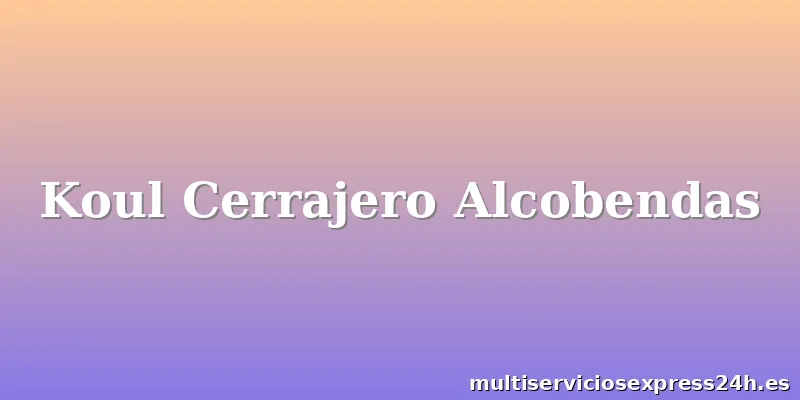 Koul Cerrajero Alcobendas