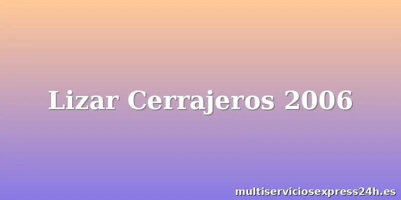 Lizar Cerrajeros 2006